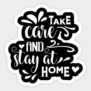 Take care and stay at home, coronavirus, covid-19, lettering. Sticker